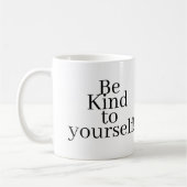 Be Kind to yourself! Koffiemok (Links)