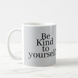 Be Kind to yourself! Koffiemok