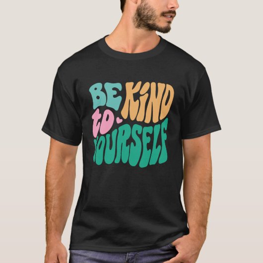 Be Kind To Yourself Positive Message Self Care Men T-shirt (Voorkant)