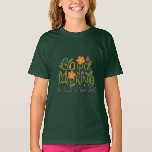 Be Leaf in Yourself – Good Morning Girl T-shirts (Voorkant)