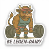 Be Legen-Dairy – Funny Bull Deadlift Gym Workout Sticker (Voorkant)