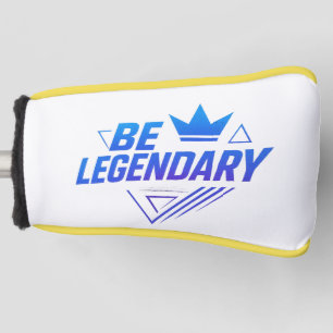 Be Legendary Golf Head Hoesje – Premium Motivation Golfheadcover