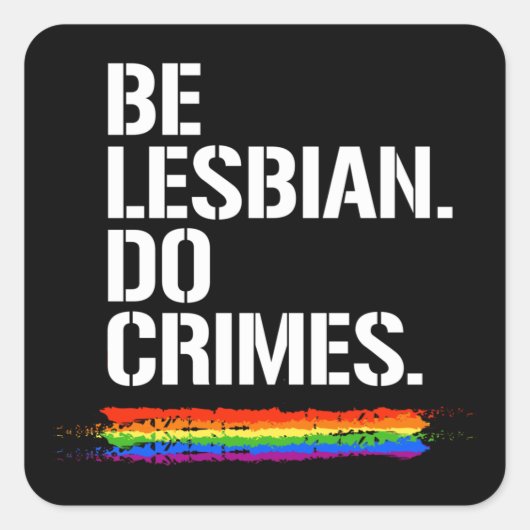 BE LESBIAN DO CRIMES T-shirt Vierkante Sticker (Voorkant)