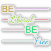 Be Liberal Be Free Sticker (Voorkant)