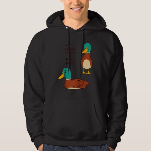 Be like a duck Calm on the surface but always padd Hoodie (Voorkant)