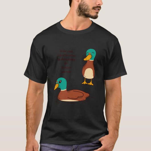 Be like a duck Calm on the surface but always padd T-shirt (Voorkant)