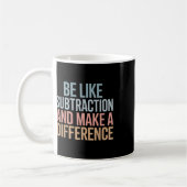 Be Like Subtraction And Make A Difference Funny Ma Koffiemok (Links)