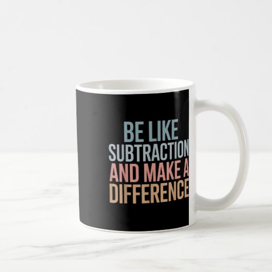 Be Like Subtraction And Make A Difference Funny Ma Koffiemok (Rechts)