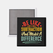 Be Like Subtraction And Make A Difference Funny Ma Magneet (Voorkant / Achterkant)