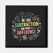 Be Like Subtraction And Make A Difference Funny Ma Magneet (Voorkant)