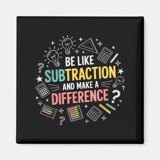 Be Like Subtraction And Make A Difference Funny Ma Magneet (Voorkant)
