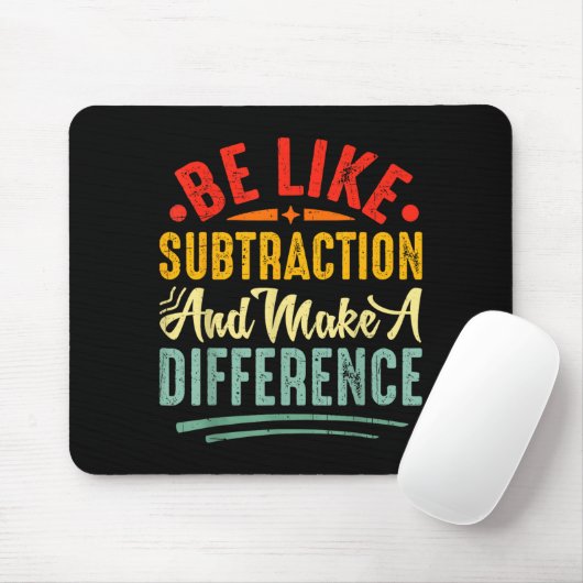 Be Like Subtraction And Make A Difference Funny Ma Muismat (Met muis)
