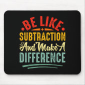 Be Like Subtraction And Make A Difference Funny Ma Muismat (Voorkant)