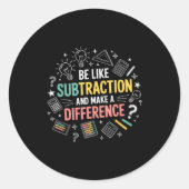 Be Like Subtraction And Make A Difference Funny Ma Ronde Sticker (Voorkant)