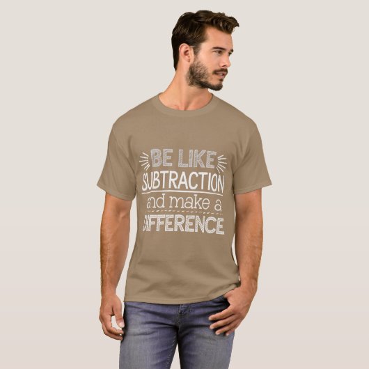 Be Like Subtraction and Make a Difference Matheach T-shirt (Voorkant volledig)