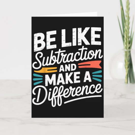 Be Like Subtraction And Make A Difference Shirt Wo Kaart (Voorkant)