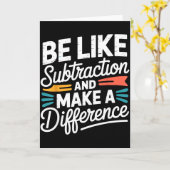 Be Like Subtraction And Make A Difference Shirt Wo Kaart (Gele Bloem)