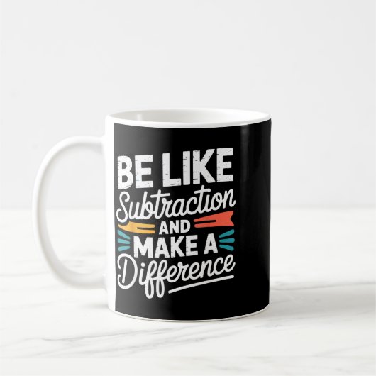 Be Like Subtraction And Make A Difference Shirt Wo Koffiemok (Links)