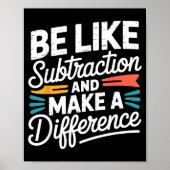 Be Like Subtraction And Make A Difference Shirt Wo Poster (Voorkant)