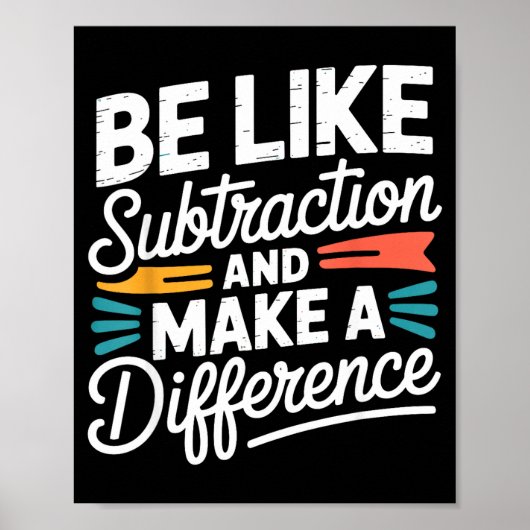 Be Like Subtraction And Make A Difference Shirt Wo Poster (Voorkant)