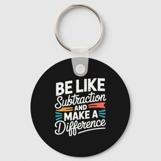 Be Like Subtraction And Make A Difference Shirt Wo Sleutelhanger (Voorkant)