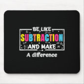 Be Like Subtraction Funny Math Quote Teacher Stude Muismat (Voorkant)