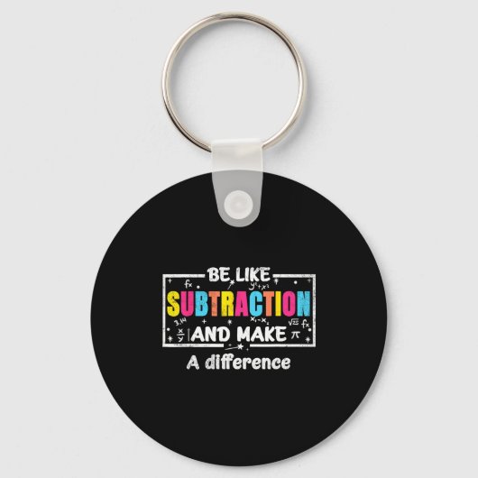 Be Like Subtraction Funny Math Quote Teacher Stude Sleutelhanger (Voorkant)