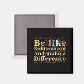 Be Like Subtraction Math Quote For Teachers Studen Magneet (Voorkant / Achterkant)