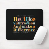 Be Like Subtraction Math Quote For Teachers Studen Muismat (Met muis)