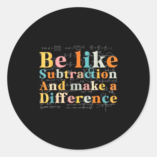 Be Like Subtraction Math Quote For Teachers Studen Ronde Sticker (Voorkant)