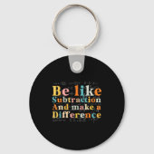 Be Like Subtraction Math Quote For Teachers Studen Sleutelhanger (Voorkant)