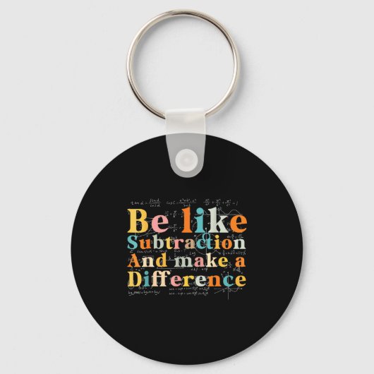 Be Like Subtraction Math Quote For Teachers Studen Sleutelhanger (Voorkant)