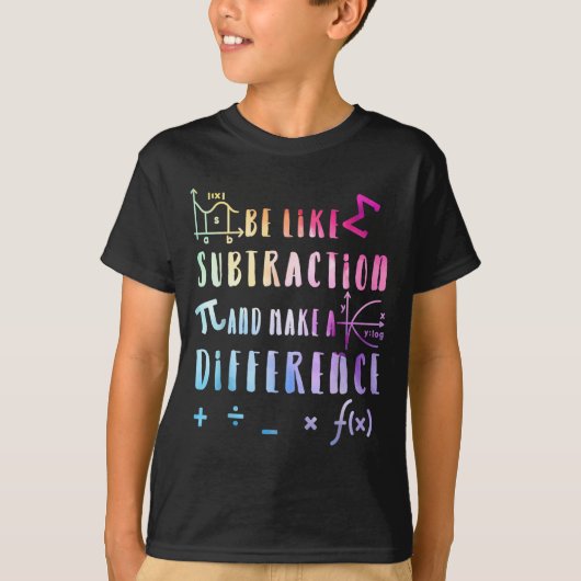 Be Like Subtraction Math Quote For Teachers Studen T-shirt (Voorkant)