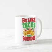 Be Like Tacos Just Fall For Someone Love Tacos Koffiemok (Voorkant rechts)