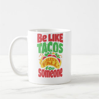 Be Like Tacos Just Fall For Someone Love Tacos Koffiemok