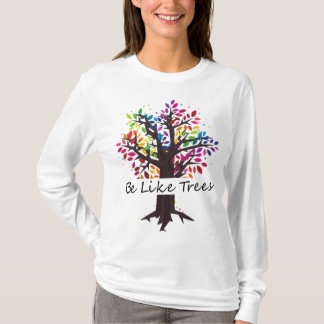 Be Like Trees - Kleurrijke designkunst T-shirt