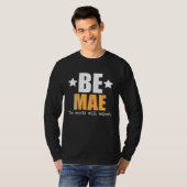 Be Mae The World Will Adjust T-shirt (Voorkant volledig)