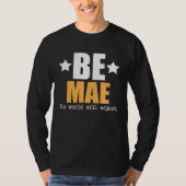 Be Mae The World Will Adjust T-shirt (Voorkant)