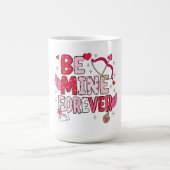 Be Mine Forever  Koffiemok (Center)