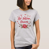 Be Mine Forever Love Hearts & Roos Valentijnsdag T-shirt (Voorkant)