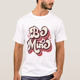Be Mine - Grouvy T-shirt
