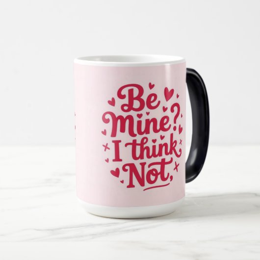 Be mine, I think not Magische Mok (Voorkant rechts)