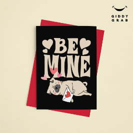 Be Mine: Valentijnse grappige Schattigee Pug & Lov Feestdagenkaart