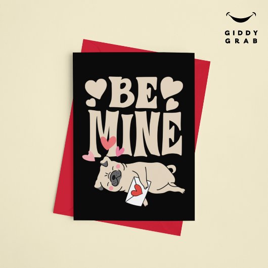 Be Mine: Valentijnse grappige Schattigee Pug & Lov Feestdagenkaart
