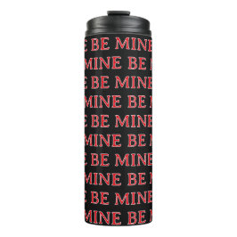 Be Mine Valentine’s Day Gift – Romantic Love  Thermosbeker