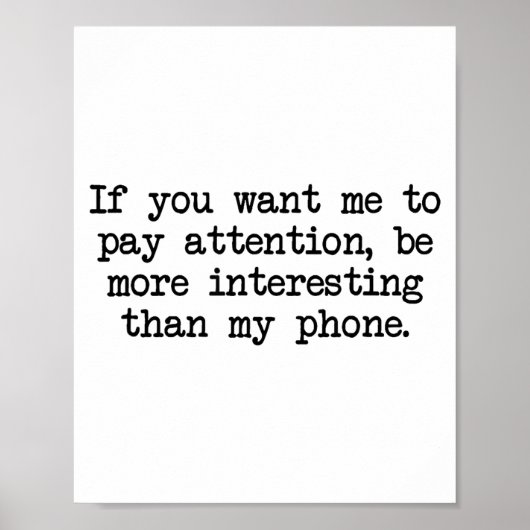 Be More Interesting Than My Phone, Funny Antisocia Poster (Voorkant)