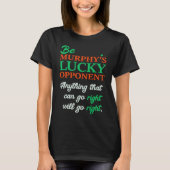 Be Murphy's Lucky Opponent Self Fulfilling Prophec T-shirt (Voorkant)