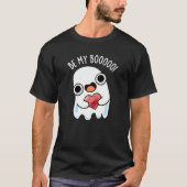 Be My Boo Funny Ghost Pun Dark beroemd gemaakt doo T-shirt (Voorkant)