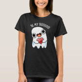 Be My Boo Funny Ghost Pun Dark beroemd gemaakt doo T-shirt (Voorkant)