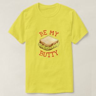 BE MY BUTTY English Chip Shop Sandwich UK Foodie T-shirt